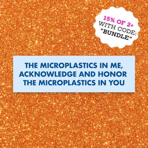 The Microplastics in Me Bumper Magnet - Waterproof Car Decal (8" x 2.5")