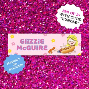 Lizzie McGuire Glizzie McGuire Hot Dog Car Magnet | Bumper Magnet & Bumper Sticker | Nostalgic Funny Meme | Text