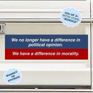 Vi har en skillnad i moral, bildekalmagnet | Liberal politisk bildekal | Bildekalmagnet för bil