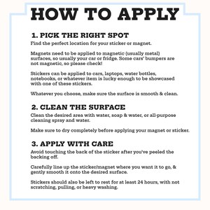May include: A white instructional sign with black text titled HOW TO APPLY. It provides three numbered steps for applying stickers and magnets: 1. PICK THE RIGHT SPOT, 2. CLEAN THE SURFACE, and 3. APPLY WITH CARE, including detailed guidance on surface preparation.