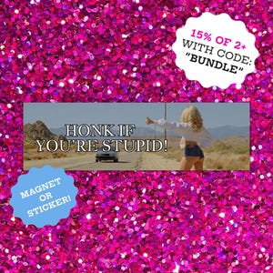 Honk if You're Stupid — Sabrina Carpenter Bumper Sticker | Bumper Magnet | Funny Car Decal Meme image 1