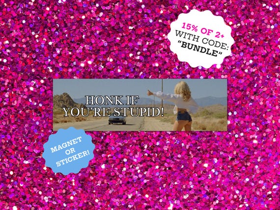 Honk if You're Stupid — Sabrina Carpenter Bumper Sticker | Bumper Magnet | Funny Car Decal Meme
