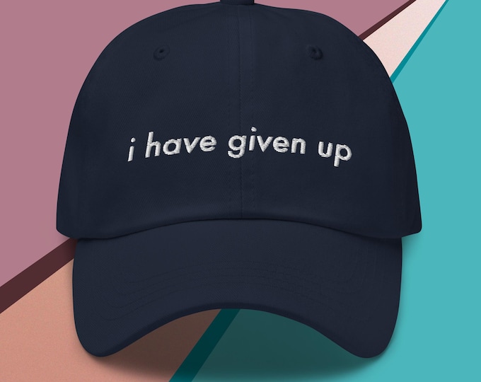 i have given up hat