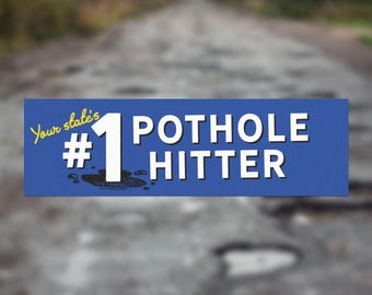 Customizable! - Your states's #1 Pothole Hitter Bumper Magnet