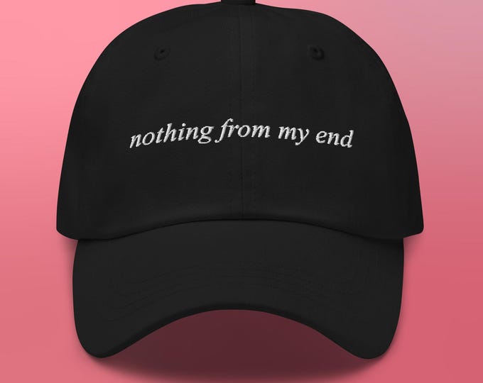 nothing from my end dad hat