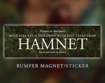 Trumpet on, Thou Knave! Mine Eyes are O'erflowed with Salt Tears from Hamnet Bumper Magnet/Sticker