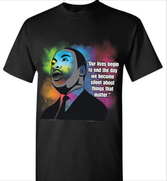 Martin Luther King Jr Our Life Begins Tshirt/Crew Sweatshirt (Unisex)