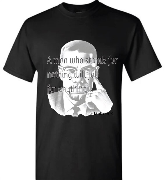 Malcolm X A Man who stands for nothing  Tshirt/Crew Sweatshirt/Hoodie (Unisex)