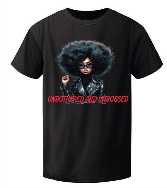 UNBOTHERED and UNBOSSED Tshirt (Unisex)