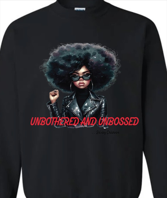 UNBOTHERED and UNBOSSED Sweat Shirt (Unisex)