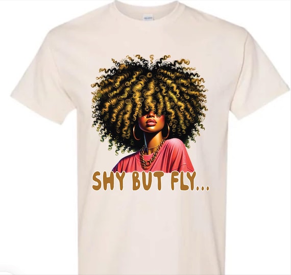 Afro Girlz SHY BUT FLY T-shirt (Unisex)