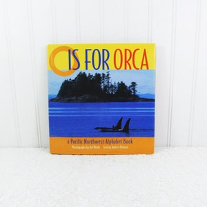 O is for Orca a Pacific Northwest Alphabet Book by Andrea Helman 1995 Sasquatch Books