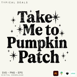 Może przedstawiać: Cyfrowy projekt z napisem "Take Me to Pumpkin Patch" w postarzanym czarnym kolorze, otoczony gwiazdami. Obecne są również słowa "Typical Deals", "SVG - PNG - EPS" i "Digital Download".
