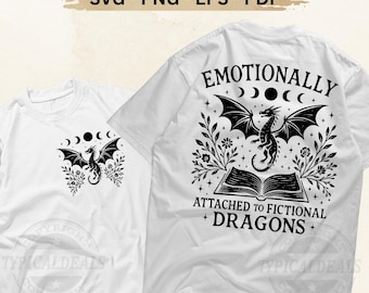 Emotionally Attached to Fictional Dragons Bookish SVG PNG Book lover Reading Svg Fantasy book club Romantasy Reader Book Shirt Png