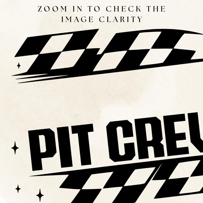 May include: Cream-colored graphic design with black checkered flag elements and the words "PIT CREW" in bold, block letters. The text "ZOOM IN TO CHECK THE IMAGE CLARITY" is at the top.