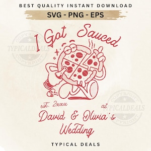 Könnte beinhalten: Rotes und weißes Grafikdesign mit einem Pizzastück-Charakter mit dem Text "I Got Sauced" und "David & Olivia's Wedding." Enthält den Text "SVG - PNG - EPS" und "Typical Deals."