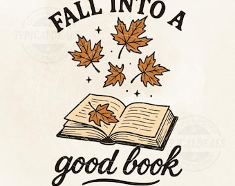 May include: A digital graphic with the text "Fall into a good book" in a vintage style. The design features open book with falling autumn leaves in shades of brown and tan. The words "Best Quality Instant Download" are also included.