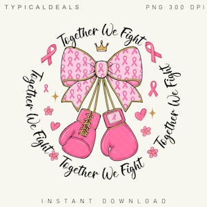 May include: A digital illustration with a light background features pink boxing gloves, a bow with pink ribbons, and the text "Together We Fight." The design includes pink ribbons, hearts, flowers, and a crown.