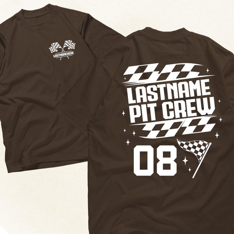 May include: A brown t-shirt with a racing theme. The front features crossed checkered flags and the text "LASTNAMEHERE". The back displays "LASTNAME PIT CREW" with the number "08" and a checkered flag.