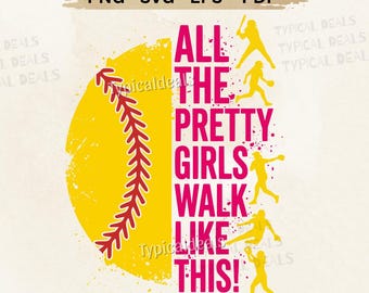 All The Pretty Girls Walk Like This PNG SVG: Softball Typography Design (Digital Download)