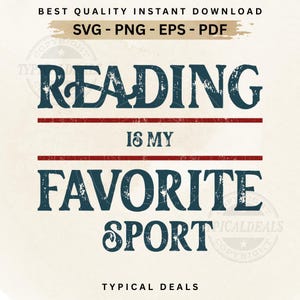 May include: A digital design with the text "READING IS MY FAVORITE SPORT" in navy blue, with red lines separating the words. The design also includes the text "SVG - PNG - EPS - PDF" and "TYPICAL DEALS".