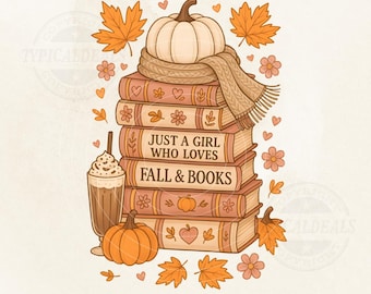 Just a Girl Who Loves Fall and Books PNG | Autumn Book Stack Pumpkin Cozy Reading Design (Digital Download)