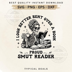 May include: Black and white digital design featuring a skeleton reading a book, wearing sunglasses, and holding a cup of coffee. Text includes "I look better bent over a book" and "Proud Smut Reader".