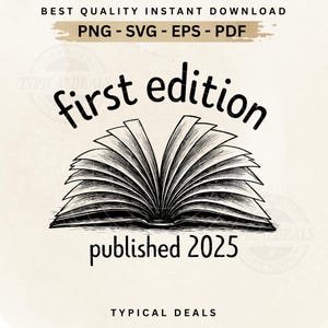 May include: A black and white illustration of an open book with the words "first edition" above it and "published 2025" below. The image also includes the text "BEST QUALITY INSTANT DOWNLOAD PNG - SVG - EPS - PDF" and "TYPICAL DEALS".