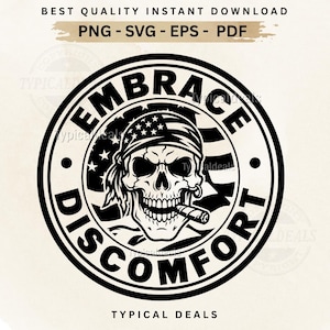 May include: Black and white graphic design featuring a skull wearing a bandana with stars and stripes, smoking a cigar. The design is inside a circular frame with the words "EMBRACE DISCOMFORT". Text at the top says "BEST QUALITY INSTANT DOWNLOAD".