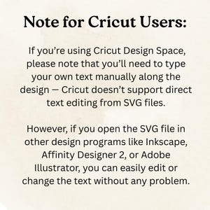 May include: Text on a beige background reads "Note for Cricut Users:" followed by instructions for using SVG files in Cricut Design Space and other design programs like Inkscape, Affinity Designer 2, or Adobe Illustrator.