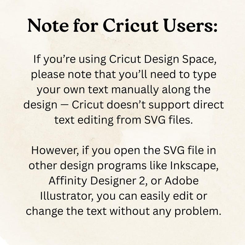 May include: Text on a beige background reads "Note for Cricut Users:" followed by instructions for using SVG files in Cricut Design Space and other design programs like Inkscape, Affinity Designer 2, or Adobe Illustrator.