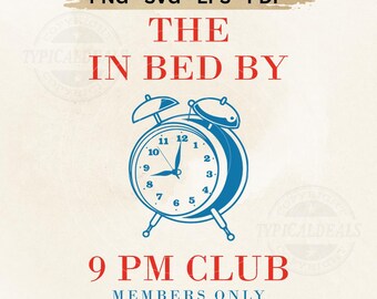 In Bed By 9 PM Club SVG PNG | Funny Sleep Quote Design (Digital Download)