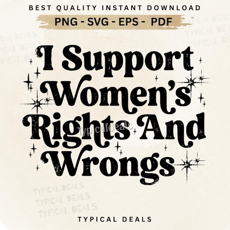 I Support Rights I Support Women’s Rights and Wrongs PNG SVG: Quote Design (digital ...