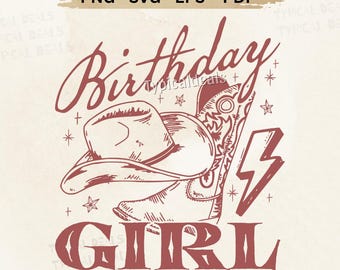 May include: A digital graphic featuring a cowboy hat and boot with a lightning bolt, and the words "Birthday Girl." The design is in a rustic red color, with the text "Best Quality Instant Download" at the top.