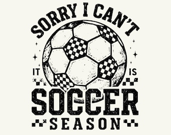 Sorry I Can't It's Soccer Season SVG Retro Checkered Soccer Svg Soccer Game Day shirt Soccer Mom Png Trendy Soccer Team shirt Svg