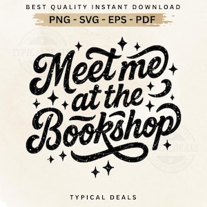 Könnte beinhalten: Schwarz-weiße Grafik mit dem Text "Meet me at the Bookshop" im Vintage-Stil. Das Design enthält Sterne und die Worte "Best Quality Instant Download" und "PNG - SVG - EPS - PDF". Der untere Teil der Grafik lautet "Typical Deals".