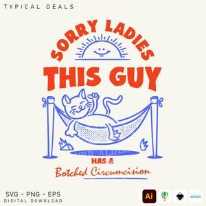 Puede incluir: Un diseño de descarga digital con el texto "SORRY LADIES THIS GUY HAS A Botched Circumcision". El diseño presenta un gato de dibujos animados relajándose en una hamaca, con un gráfico de sol encima. El diseño es en rojo y azul.