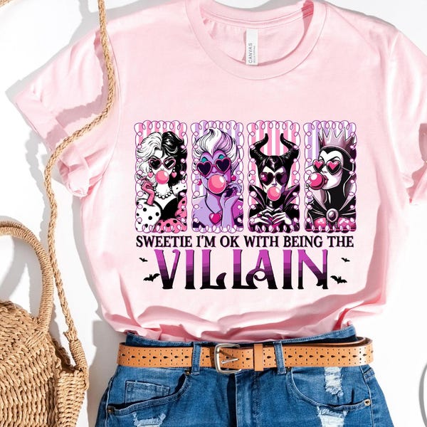 Disney Villain Shirt, Sweetie I'm Ok With Being The Villain T-Shirt, Bad Witches Villains Hoodie, Villains Bubble Gum Girls Sweatshirt