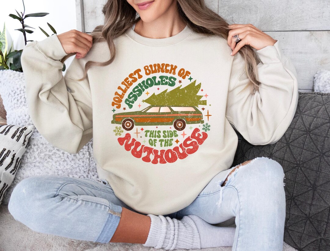 Jolliest Bunch of Assholes This Side of the Nuthouse Sweatshirt ...