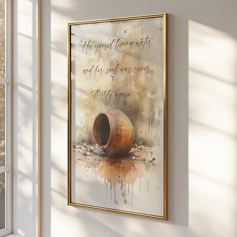 May include: A watercolor painting of a clay pot with water pouring out of it. The text "He offered living water and her soul was never thirsty again." is written in a cursive font on the top of the image.