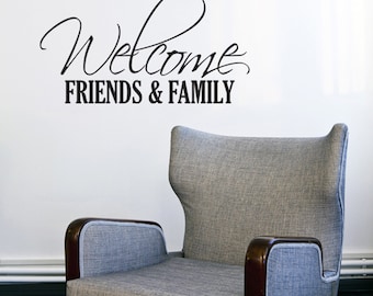 Welcom friends & family 22x 12 Vinyl wall Decal