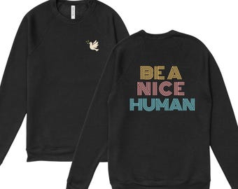 Be a Nice Human Print Bella Canvas Fleece Crewneck Sweatshirt - Vintage Style