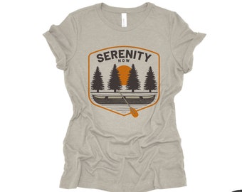 Womens SERENITY Now Boyfriend Tee relaxed jersey T-shirt Zen Threads + Bella Canvas 6400 custom ladies crew camping outdoors kayak paddle