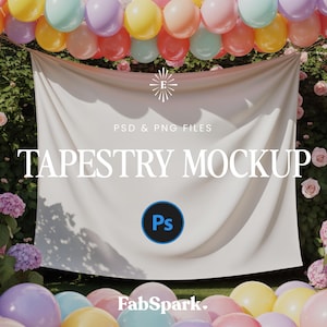 May include: A white tapestry mockup with the text "TAPESTRY MOCKUP" is displayed outdoors, surrounded by colourful balloons and flowers. The image includes a Photoshop icon and the FabSpark logo.