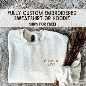 Simple Fully Custom Embroidered Sweatshirt, Personalized Embroidered Hoodie, Embroidered Crewneck, Custom Embroidered Hoodie, Custom Gift