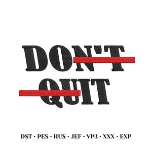 May include: Black embroidered text on a white background reads "DON'T QUIT" with a red line through each word. The text is in a bold, stylized font. Below the text are file format abbreviations.