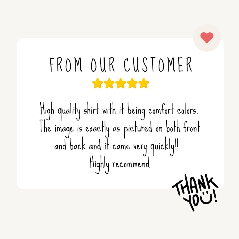 May include: A white card with the text "FROM OUR CUSTOMER" and five gold stars. Below, the text reads: "High quality shirt with it being comfort colors. The image is exactly as pictured... Highly recommend. THANK YOU!"