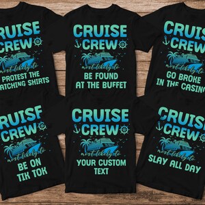 May include: Six black t-shirts with the words "CRUISE CREW" in blue and green, each with a different phrase below. Phrases include "Protest the Matching Shirts," "Be Found at the Buffet," and "Go Broke in the Casino."