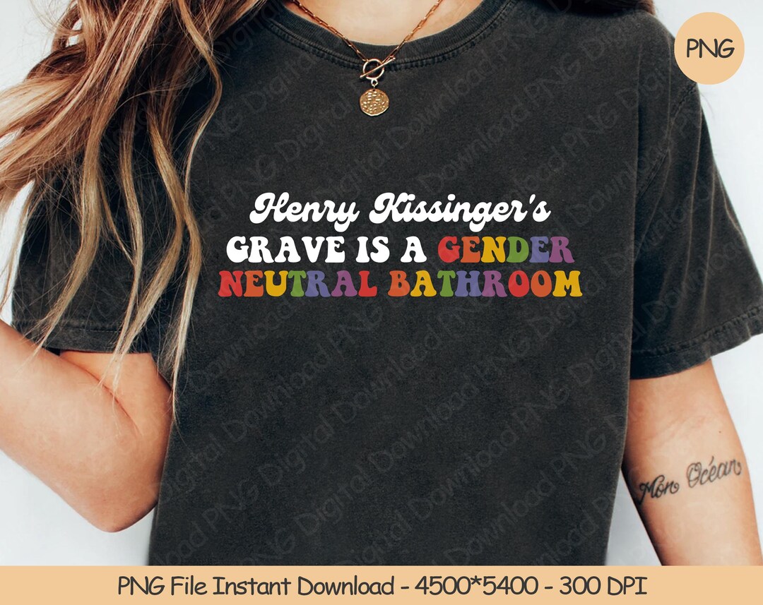 Henry Kissinger's Grave is A Gender Neutral Bathroom PNG, File Instant Download, Digital Design ...