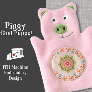 May include: Pink felt hand puppet of a pig with a green snout and a floral design on its belly. The puppet is designed for use with an in-the-hoop embroidery machine. The text "Piggy Hand Puppet" and "ITH Machine Embroidery Design" is visible on the image.